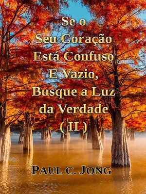 cover image of Se o Seu Coração Está Confuso E Vazio, Busque a Luz da Verdade (II)